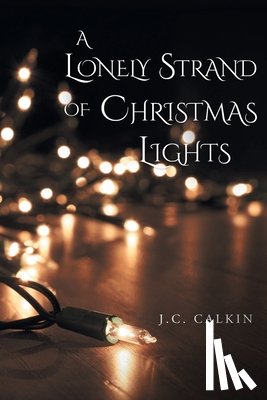 Calkin, J. C. - A Lonely Strand of Christmas Lights