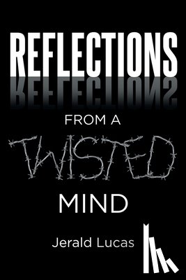 Lucas, Jerald - Reflections from A Twisted Mind