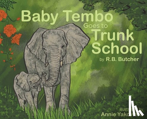 Butcher, R. B. - Baby Tembo Goes to Trunk School