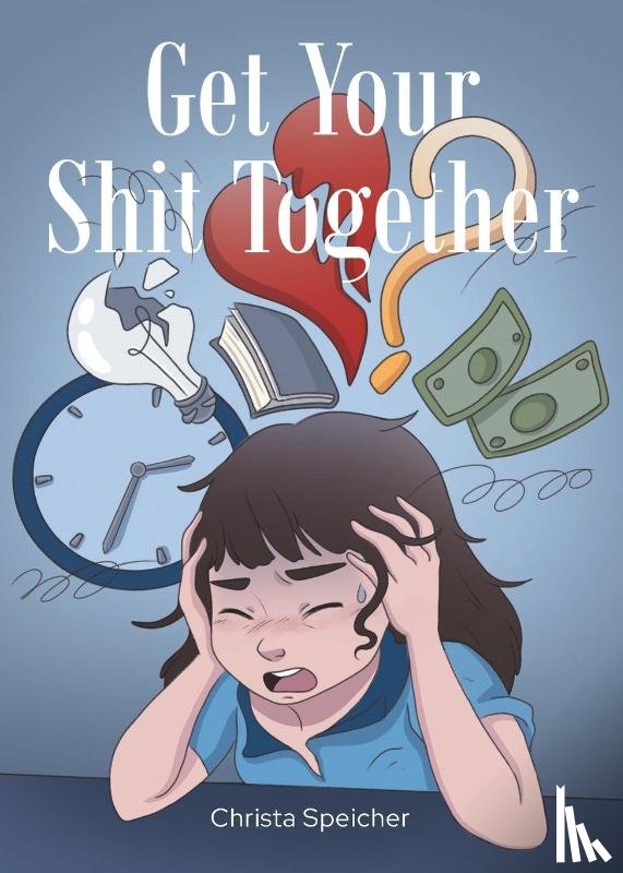 Speicher, Christa - Get Your Shit Together