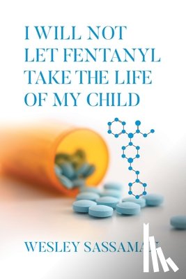 Sassaman, Wesley - I Will Not Let Fentanyl Take the Life of my Child