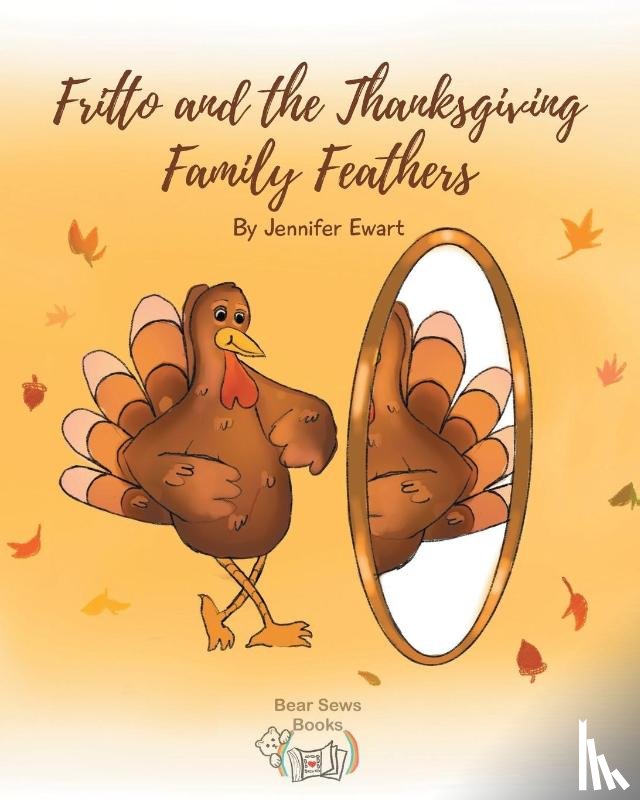 Ewart, Jennifer - Fritto and the Thanksgiving Family Feathers