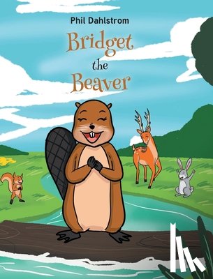 Dahlstrom, Phil - Bridget the Beaver