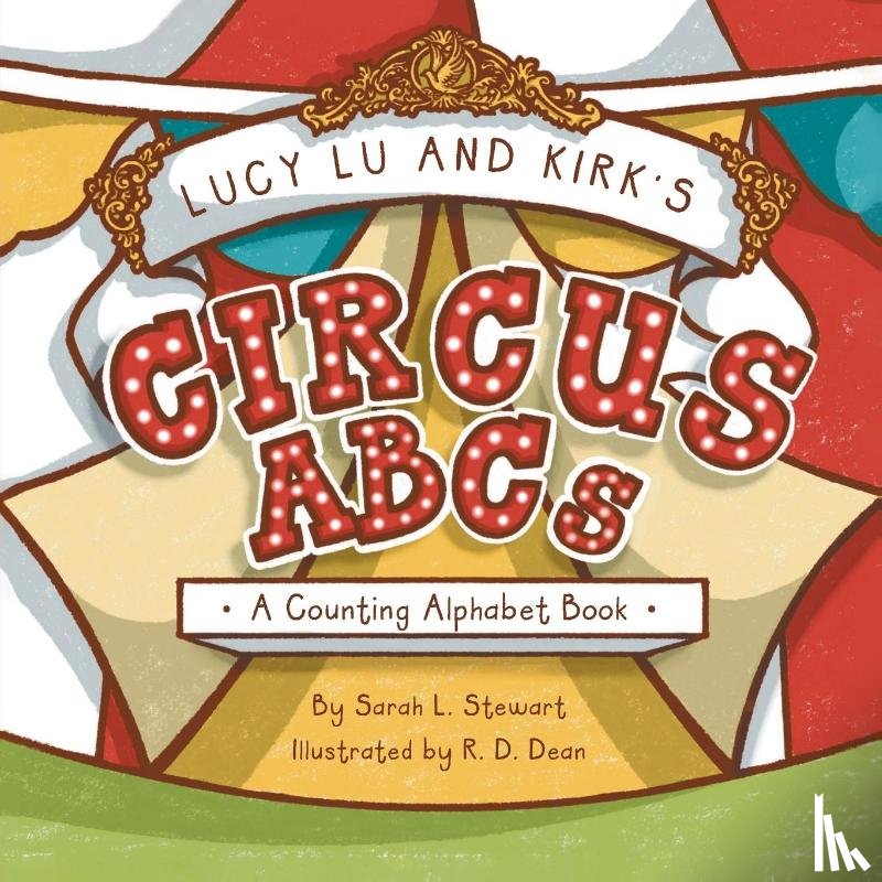 Stewart, Sarah L. - Lucy Lu and Kirk's CIRCUS ABCs