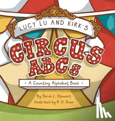Stewart, Sarah L. - Lucy Lu and Kirk's CIRCUS ABCs