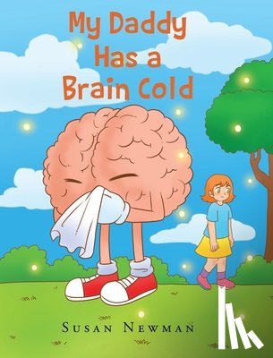 Newman, Susan - My Daddy Has a Brain Cold