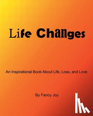 Joy, Fancy - Life Changes: An Inspirational Book About Life, Loss, and Love