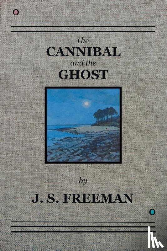 Freeman, J. S. - The CANNIBAL and the GHOST