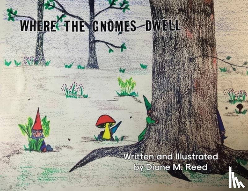 Reed, Diane M. - Where the Gnomes Dwell