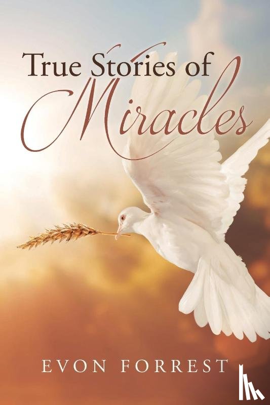 Forrest, Evon - True Stories of Miracles