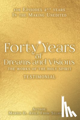 Avila, Martin D. - Forty Years of Dreams and Visions