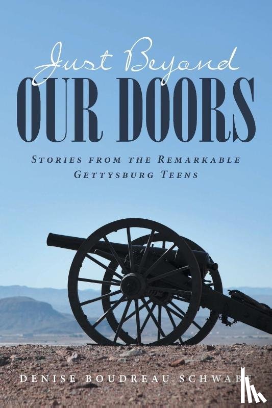 Schwabe, Denise Boudreau - Just Beyond Our Doors