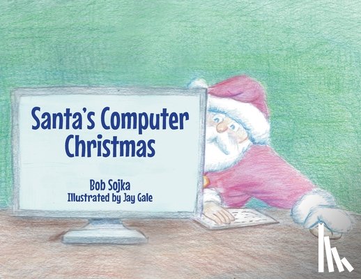 Sojka, Bob - Santa's Computer Christmas
