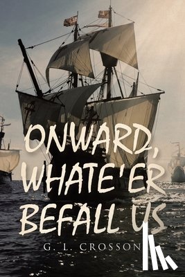 Crosson, G. L. - ONWARD, WHATE'ER BEFALL US
