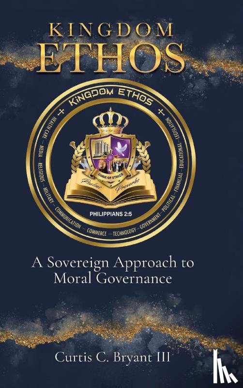 Bryant III, Curtis C. - Kingdom Ethos