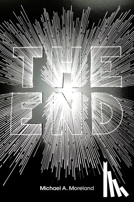 Moreland, Michael A. - The End