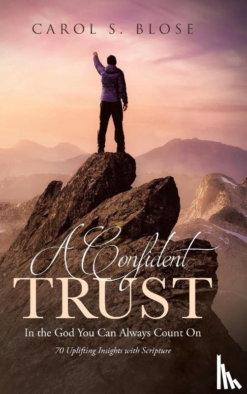 Blose, Carol S. - A Confident Trust