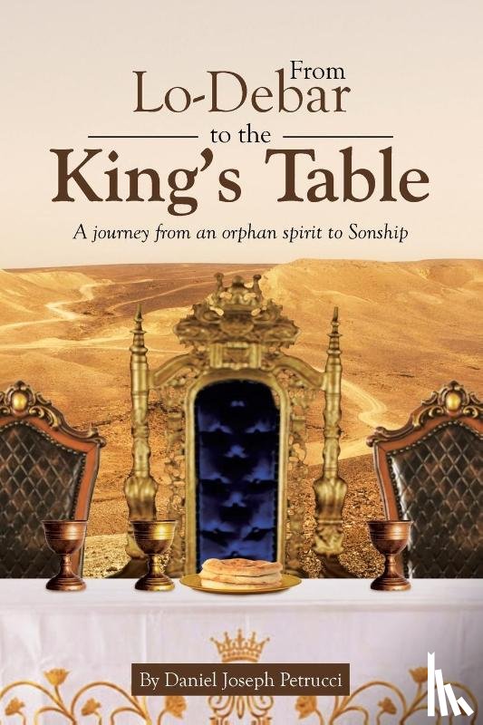 Petrucci, Daniel Joseph - From Lo-Debar to the King's Table