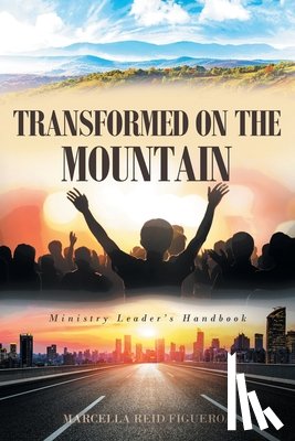 Figueroa, Marcella Reid - Transformed on the Mountain: Ministry Leader's Handbook