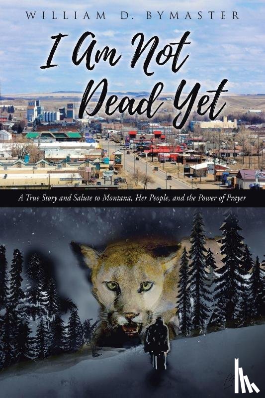 Bymaster, William D. - I Am Not Dead Yet