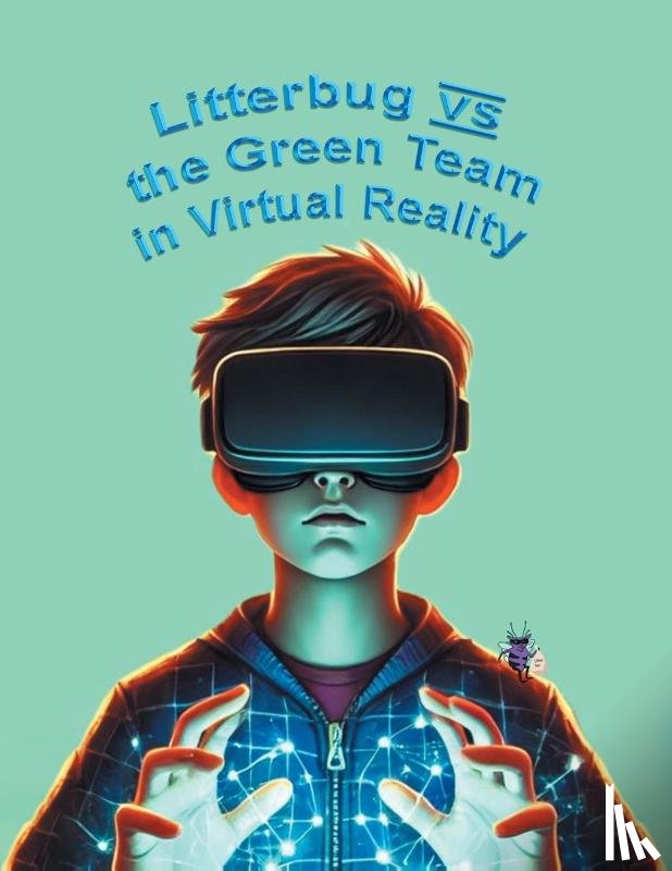 Katie - Litterbug vs the Green Team in Virtual Reality