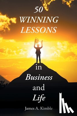 Kimble, James A. - 50 Winning Lessons in Business and Life