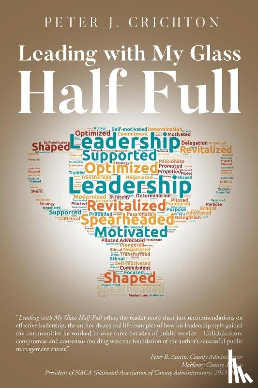 Crichton, Peter J. - Leading with My Glass Half Full