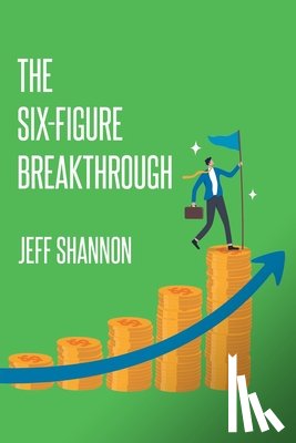 Shannon, Jeff - The Six-Figure Breakthrough