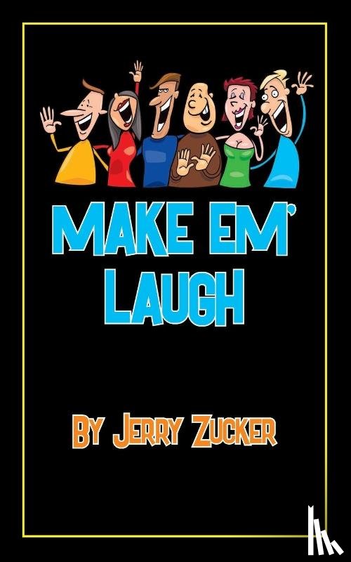 Zucker, Jerry - Make Em' Laugh
