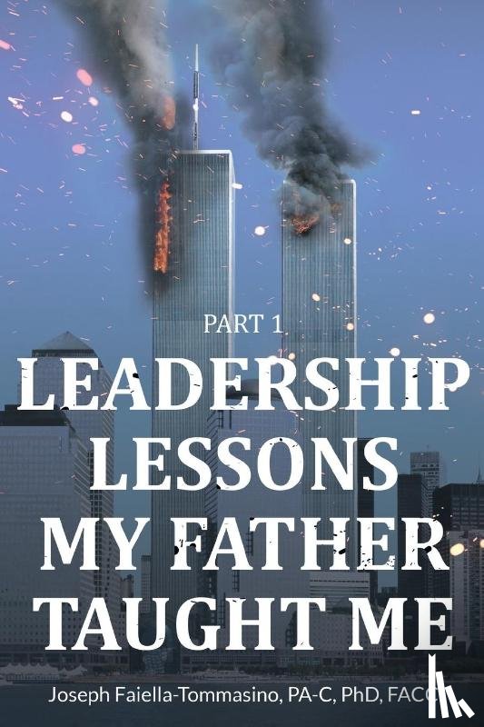 Pa-C Facc, Joseph Faiella-Tommasino - Leadership Lessons My Father Taught Me