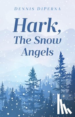 DiPerna, Dennis - Hark, The Snow Angels