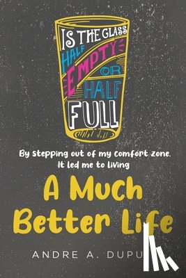 Dupuis, Andre A. - A Much Better Life