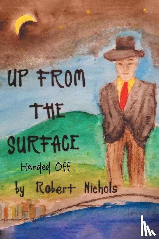 Nichols, Robert - Up From the Surface