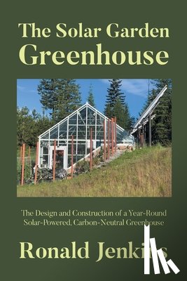 Jenkins, Ronald - The Solar Garden Greenhouse