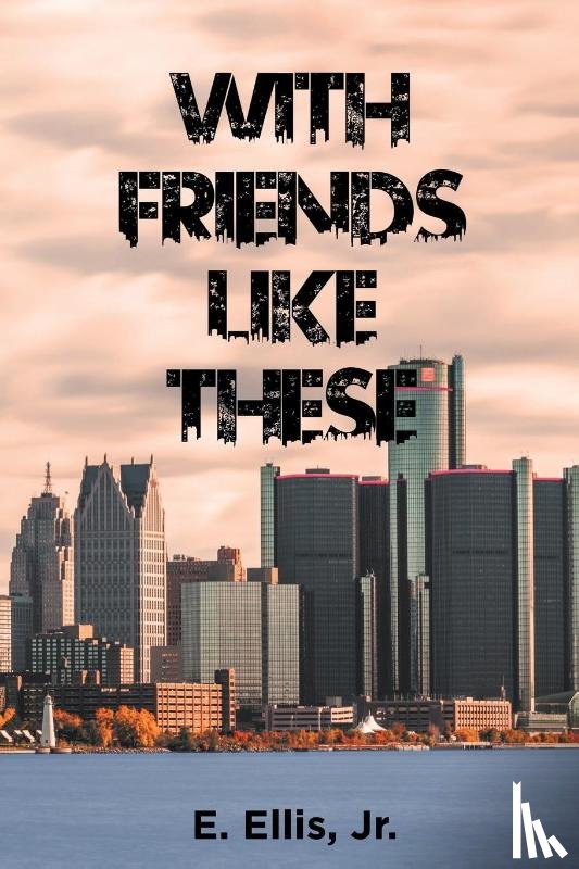 Ellis Jr., E. - Ellis, E: With Friends Like These