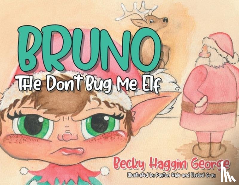 George, Becky Haggin - Bruno The Don't Bug Me Elf
