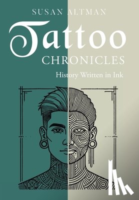 Altman, Susan - Tattoo Chronicles: History Written in Ink