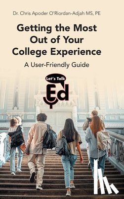 O'Riordan-Adjah Pe, Chris Apoder - Getting the Most Out of Your College Experience