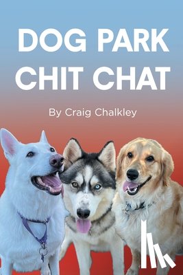 Chalkley, Craig - Dog Park Chit Chat