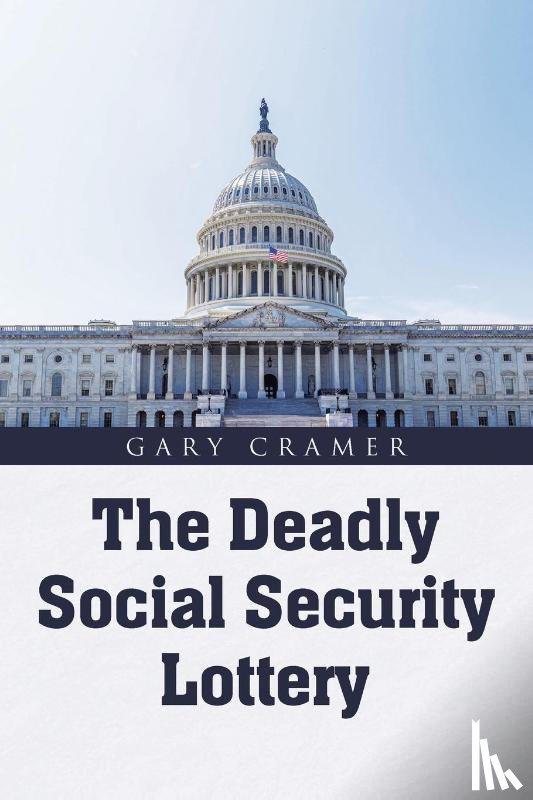 Cramer, Gary A. - The Deadly Social Security Lottery