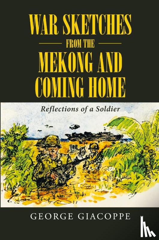 Giacoppe, George - War Sketches from the Mekong and Coming Home