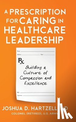 Hartzell, Joshua - A Prescription for Caring in Healthcare Leadership