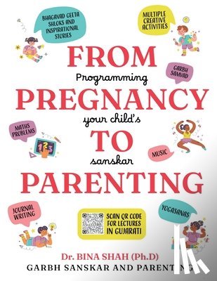 Dr Bina Shah - From Pregnancy To Parenting: Programming Your Child's Sanskar