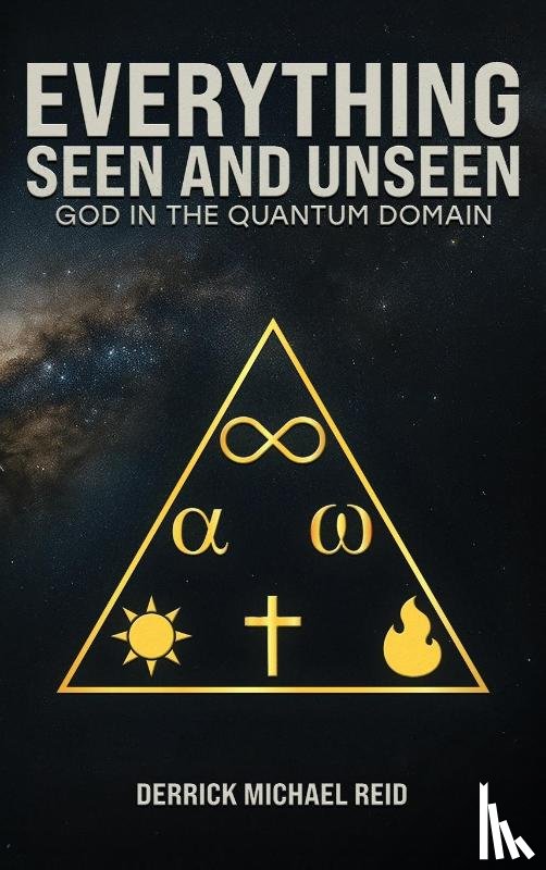 Reid, Derrick Michael - EVERYTHING SEEN AND UNSEEN