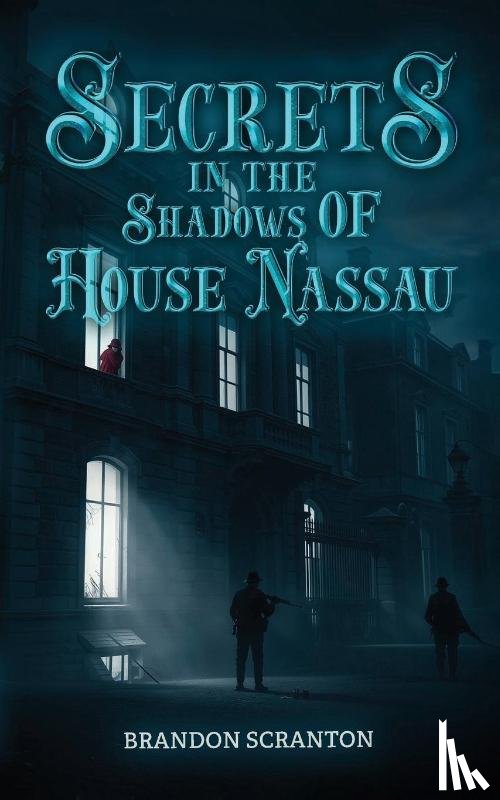 Scranton, Brandon - Secrets in the Shadows of House Nassau