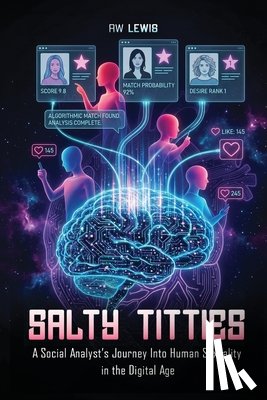 Lewis, Russell (Rw) - Salty Titties: A Social Analyst's Journey Into Human Sexuality in the Digital Age