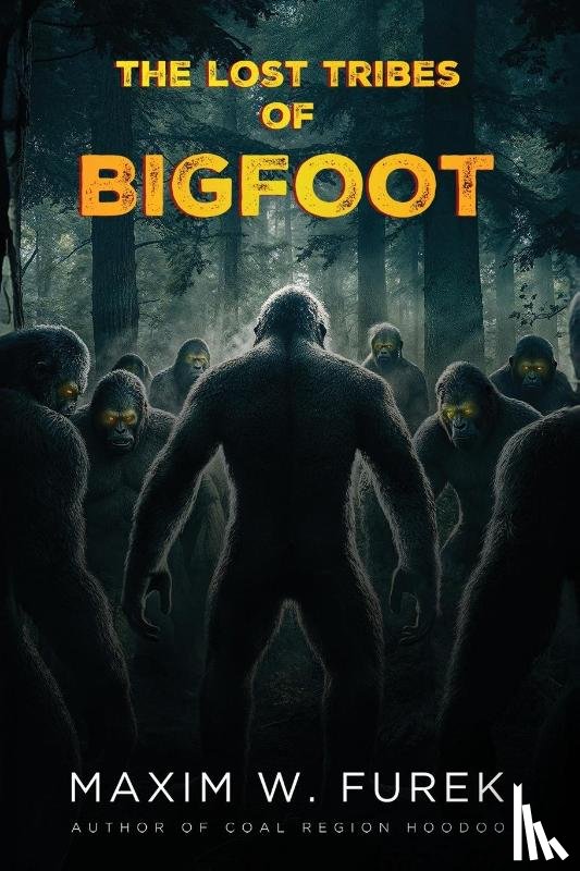 Furek, Maxim W. - The Lost Tribes of Bigfoot