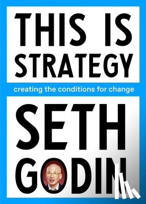 Godin, Seth - This Is Strategy