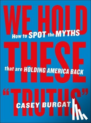 Burgat, Casey - We Hold These "Truths"