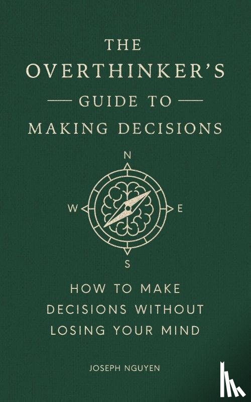 Nguyen, Joseph - The Overthinker's Guide to Making Decisions